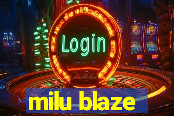 milu blaze